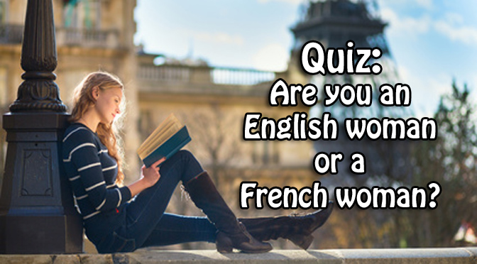 Quiz: Are you an English woman or a French woman? www.FranglaiseMummy.com l French and English Parenting and Lifestyle Ramblings