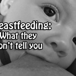 Breastfeeding: What they don’t tell you