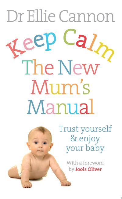 Keep calm the new mum's manual l Dr Ellie Cannon l The only baby book you need l www.FranglaiseMummy.com l French and Parenting and Lifestyle Ramblings