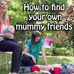 How to find your own mummy friends