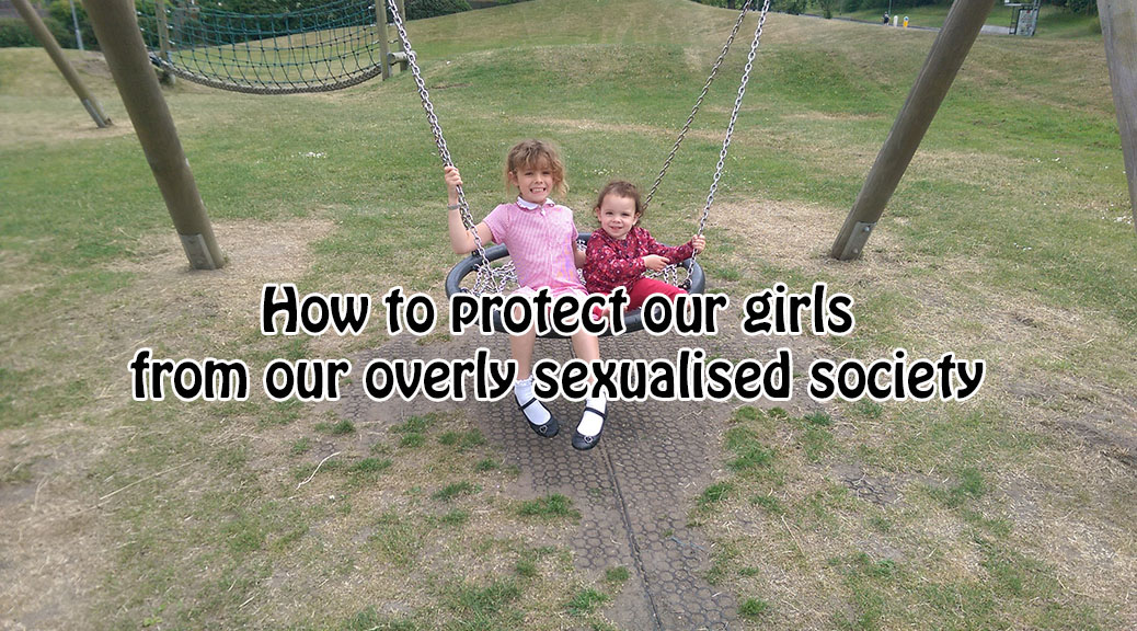 How to protect our girls from our overly sexualised society: www.FranglaiseMummy.com l French and English Parenting and Lifestyle Ramblings