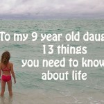 To my 9 year old daughter: 13 things you need to know about life