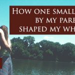 How one small decision by my parents shaped my whole life