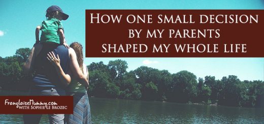 One small decision by my parents shaped my life: www.FranglaiseMummy.com l Get the Life YOU Love
