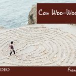 Can Woo-Woo Work for You?