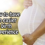 How to have an easier birth experience