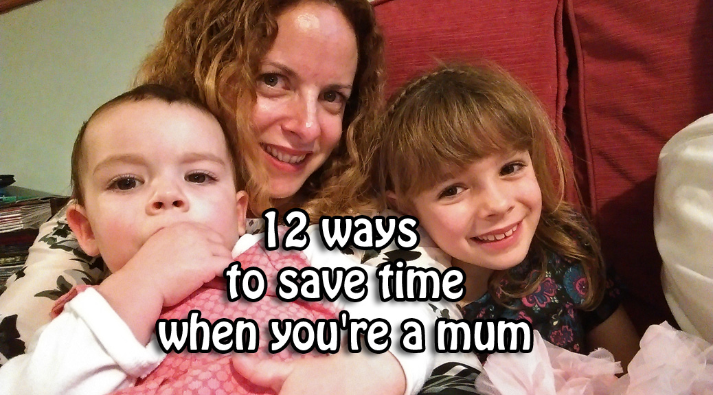 12 ways to save time when you're a mum l www.FranglaiseMummy.com l French and English Parenting and Lifestyle Ramblings
