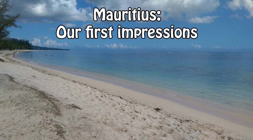 Mauritius: Our first impressions l www.FranglaiseMummy.com l French and English Parenting and Lifestyle Ramblings