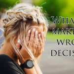 What if I make the wrong decision?
