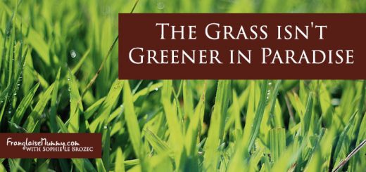 The Grass isn't Greener in Paradise: www.FranglaiseMummy.com l Get the Life YOU Love