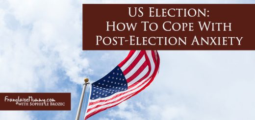 US Election: How To Cope With Post-Election Anxiety l www.FranglaiseMummy.com l Get the Life YOU Love