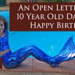 An Open Letter to my 10 Year Old Daughter: Happy Birthday!